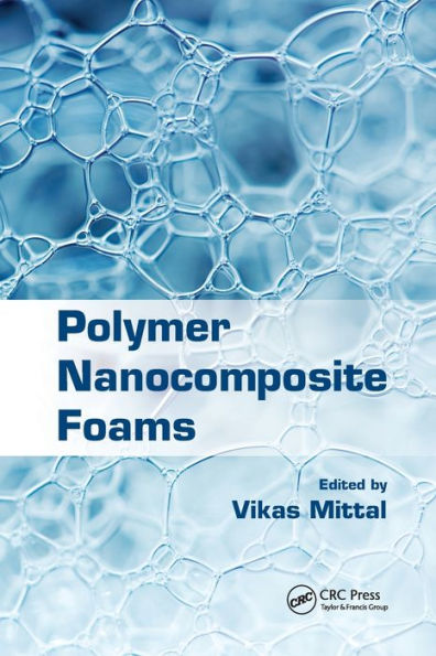 Polymer Nanocomposite Foams / Edition 1