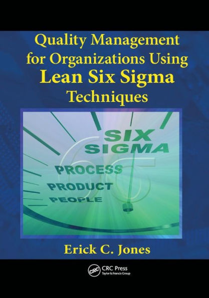 Quality Management for Organizations Using Lean Six Sigma Techniques / Edition 1