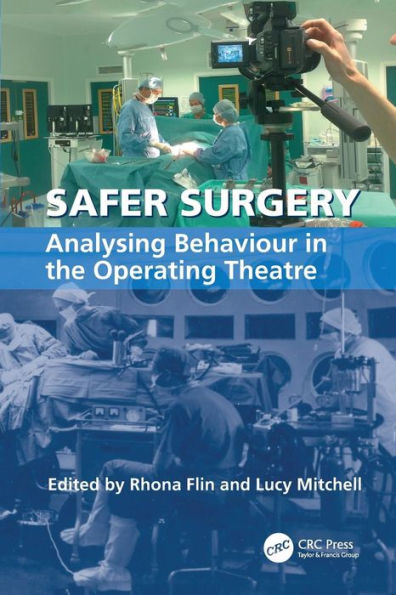 Safer Surgery: Analysing Behaviour in the Operating Theatre / Edition 1