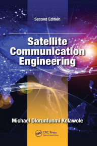 Title: Satellite Communication Engineering / Edition 2, Author: Michael Olorunfunmi Kolawole