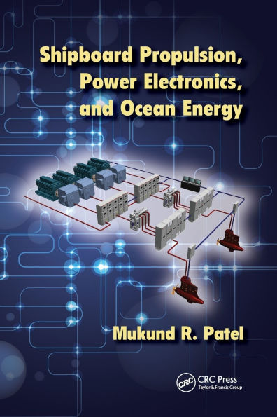 Shipboard Propulsion, Power Electronics, and Ocean Energy / Edition 1