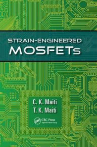 Title: Strain-Engineered MOSFETs / Edition 1, Author: C.K. Maiti