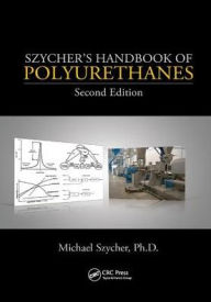 Title: Szycher's Handbook of Polyurethanes / Edition 2, Author: Michael Szycher PhD