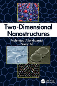 Title: Two-Dimensional Nanostructures / Edition 1, Author: Mahmood Aliofkhazraei