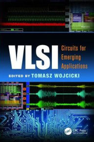 Title: VLSI: Circuits for Emerging Applications / Edition 1, Author: Tomasz Wojcicki