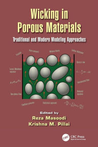 Title: Wicking in Porous Materials: Traditional and Modern Modeling Approaches / Edition 1, Author: Reza Masoodi