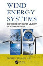 Wind Energy Systems: Solutions for Power Quality and Stabilization / Edition 1