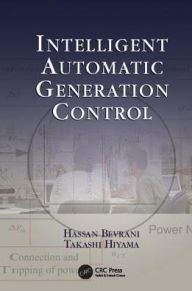 Title: Intelligent Automatic Generation Control / Edition 1, Author: Hassan Bevrani