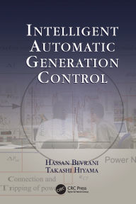 Title: Intelligent Automatic Generation Control / Edition 1, Author: Hassan Bevrani