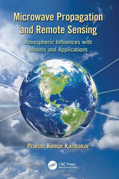 Microwave Propagation and Remote Sensing: Atmospheric Influences with Models and Applications / Edition 1