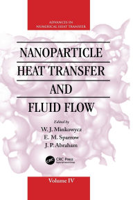Title: Nanoparticle Heat Transfer and Fluid Flow / Edition 1, Author: W. J. Minkowycz