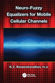 Title: Neuro-Fuzzy Equalizers for Mobile Cellular Channels, Author: K.C. Raveendranathan