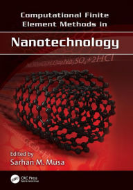 Title: Computational Finite Element Methods in Nanotechnology / Edition 1, Author: Sarhan M. Musa