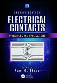 Title: Electrical Contacts: Principles and Applications, Second Edition / Edition 2, Author: Paul G. Slade