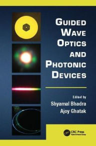 Title: Guided Wave Optics and Photonic Devices / Edition 1, Author: Shyamal Bhadra