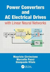 Title: Power Converters and AC Electrical Drives with Linear Neural Networks / Edition 1, Author: Maurizio Cirrincione