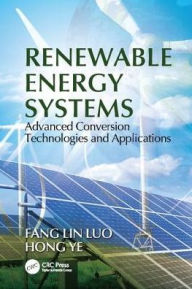 Title: Renewable Energy Systems: Advanced Conversion Technologies and Applications / Edition 1, Author: Fang Lin Luo