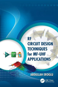 Title: RF Circuit Design Techniques for MF-UHF Applications, Author: Abdullah Eroglu