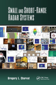 Title: Small and Short-Range Radar Systems / Edition 1, Author: Gregory L. Charvat