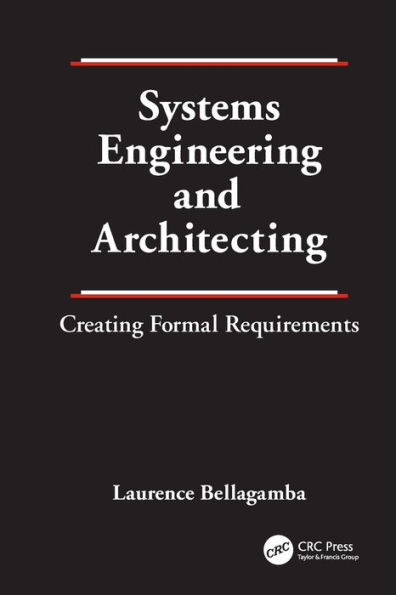 Systems Engineering and Architecting: Creating Formal Requirements / Edition 1