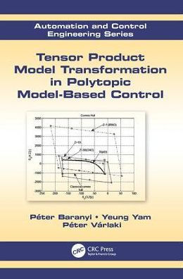 Tensor Product Model Transformation in Polytopic Model-Based Control / Edition 1