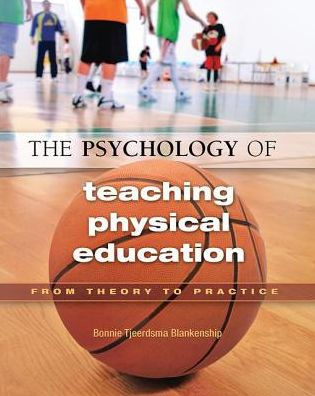 The Psychology of Teaching Physical Education: From Theory to Practice