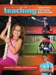 Title: Essentials of Teaching Adapted Physical Education: Diversity, Culture, and Inclusion, Author: Samuel Hodge