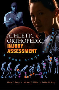 Title: Athletic and Orthopedic Injury Assessment: A Case Study Approach, Author: David C. Berry