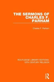 Title: The Sermons of Charles F. Parham, Author: Charles F. Parham