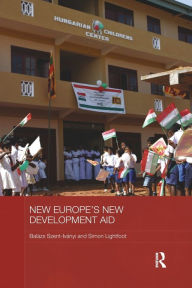 Title: New Europe's New Development Aid, Author: Balázs Szent-Iványi