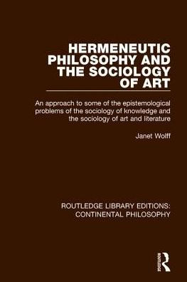 Hermeneutic Philosophy and the Sociology of Art: An Approach to Some Epistemological Problems Knowledge Art Literature