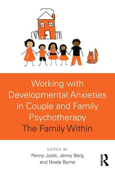 Working with Developmental Anxieties in Couple and Family Psychotherapy: The Family Within