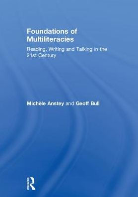 Foundations of Multiliteracies: Reading, Writing and Talking the 21st Century