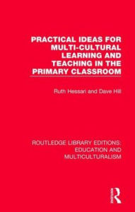 Title: Practical Ideas for Multi-cultural Learning and Teaching in the Primary Classroom, Author: Ruth Hessari