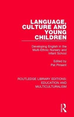 Language, Culture and Young Children: Developing English the Multi-ethnic Nursery Infant School