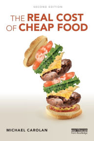 Title: The Real Cost of Cheap Food / Edition 2, Author: Michael Carolan