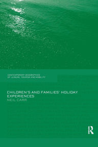 Title: Children's and Families' Holiday Experience, Author: Neil Carr