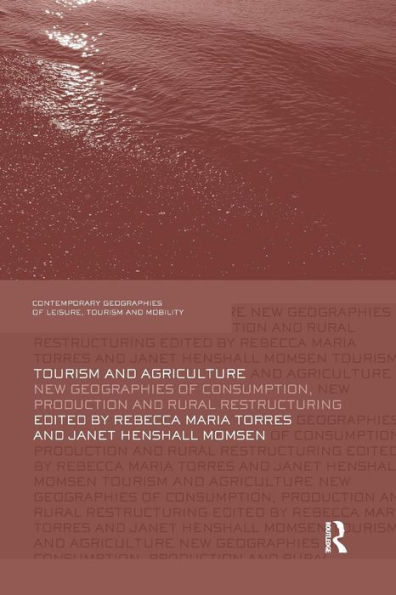 Tourism and Agriculture: New Geographies of Consumption, Production and Rural Restructuring / Edition 1