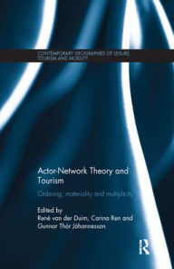 Title: Actor-Network Theory and Tourism: Ordering, Materiality and Multiplicity, Author: René van der Duim