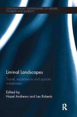 Liminal Landscapes: Travel, Experience and Spaces In-between