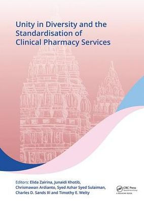 Unity in Diversity and the Standardisation of Clinical Pharmacy Services: Proceedings of the 17th Asian Conference on Clinical Pharmacy (ACCP 2017), July 28-30, 2017, Yogyakarta, Indonesia / Edition 1