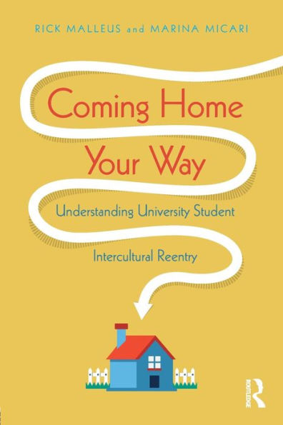 Coming Home Your Way: Understanding University Student Intercultural Reentry / Edition 1