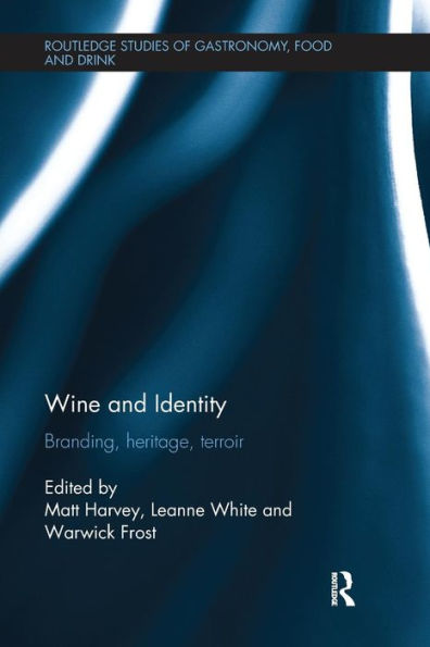 Wine and Identity: Branding, Heritage, Terroir / Edition 1