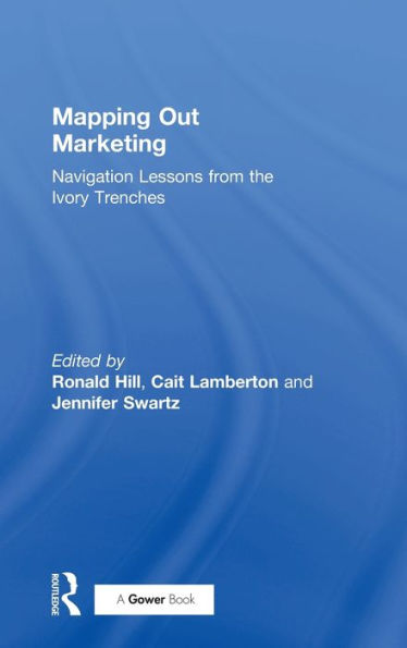 Mapping Out Marketing: Navigation Lessons from the Ivory Trenches