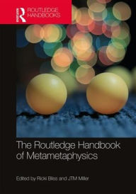 Title: The Routledge Handbook of Metametaphysics / Edition 1, Author: Ricki Bliss