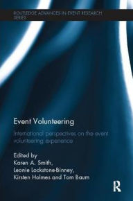 Title: Event Volunteering.: International Perspectives on the Event Volunteering Experience, Author: Karen A. Smith