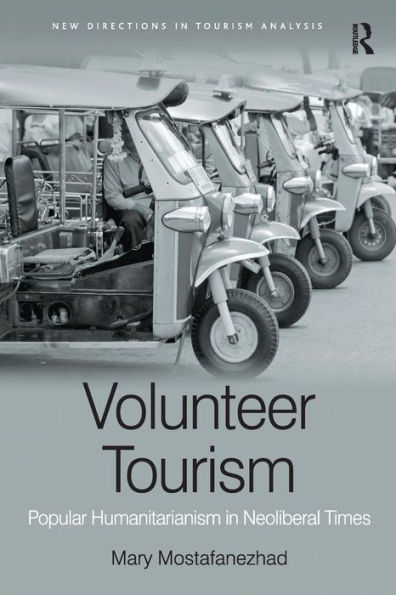 Volunteer Tourism: Popular Humanitarianism in Neoliberal Times / Edition 1