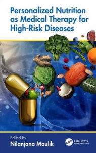 Title: Personalized Nutrition as Medical Therapy for High-Risk Diseases / Edition 1, Author: Nilanjana Maulik