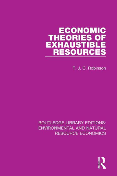 Economic Theories of Exhaustible Resources / Edition 1