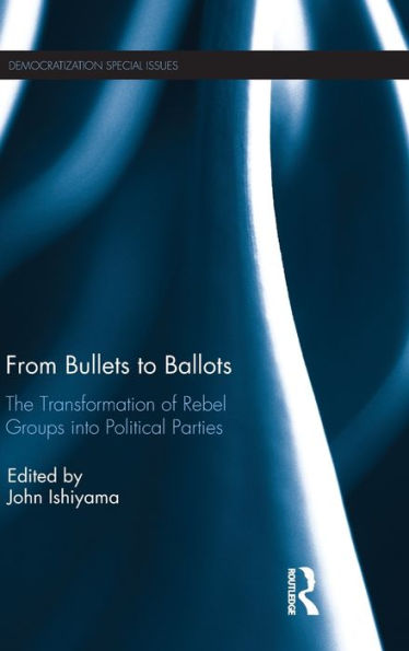 From Bullets to Ballots: The Transformation of Rebel Groups into Political Parties